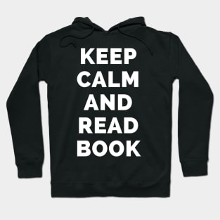 Keep Calm And Read Book - Black And White Simple Font - Funny Meme Sarcastic Satire - Self Inspirational Quotes - Inspirational Quotes About Life and Struggles Hoodie